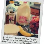 Get the kids involved, have them help gather the ingredients