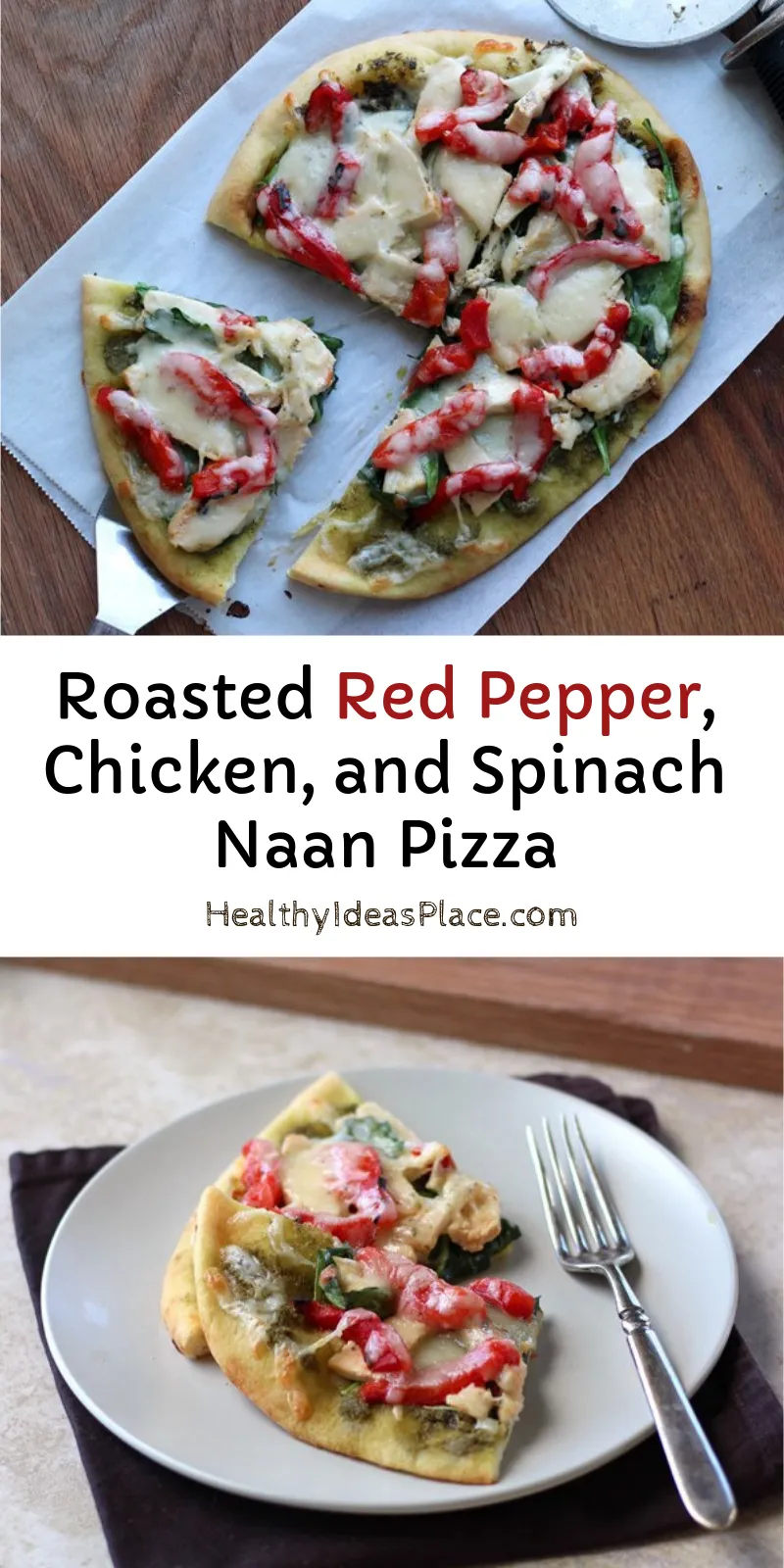 Roasted Red Pepper, Chicken, and Spinach Naan Pizza two pictures on cutting board and on plate