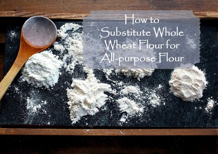 How to Substitute Whole Wheat Flour for All-Purpose Flour - Healthy